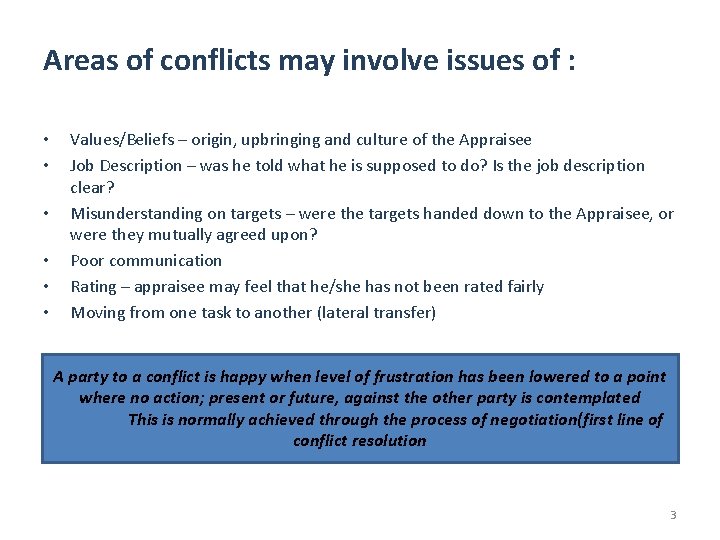 Areas of conflicts may involve issues of : • • • Values/Beliefs – origin,