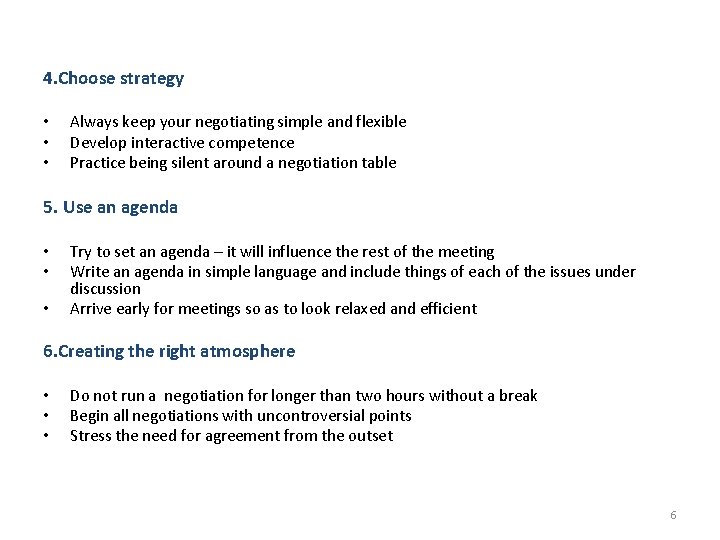 4. Choose strategy • • • Always keep your negotiating simple and flexible Develop