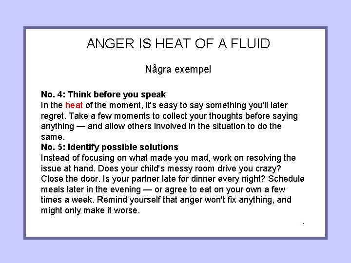 ANGER IS HEAT OF A FLUID Några exempel No. 4: Think before you speak