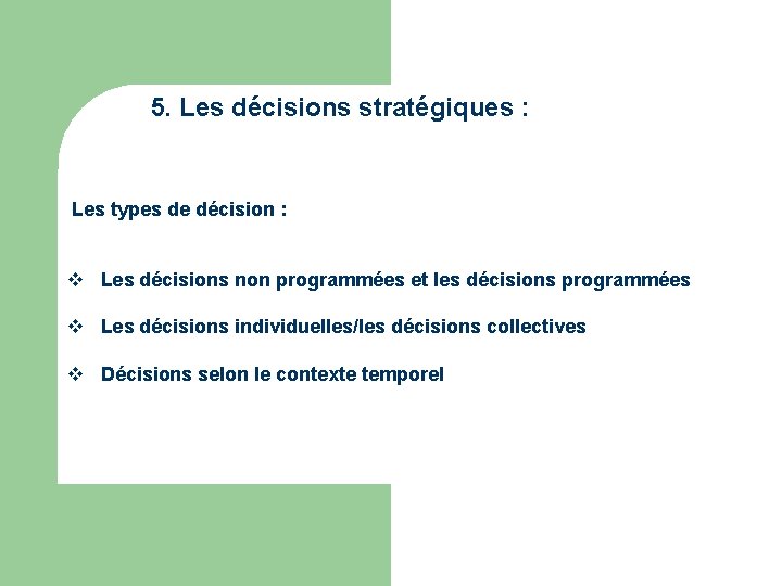 5. Les décisions stratégiques : Les types de décision : v Les décisions non