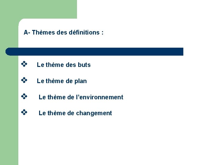  A- Thèmes définitions : v Le thème des buts v Le thème de