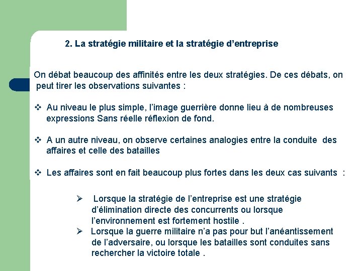 2. La stratégie militaire et la stratégie d’entreprise On débat beaucoup des affinités entre