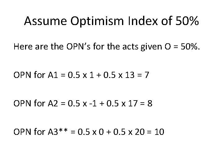 Assume Optimism Index of 50% Here are the OPN’s for the acts given O