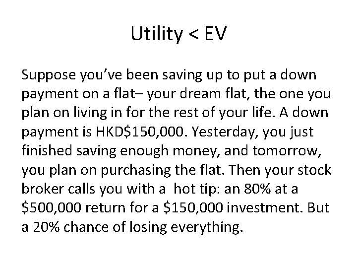 Utility < EV Suppose you’ve been saving up to put a down payment on