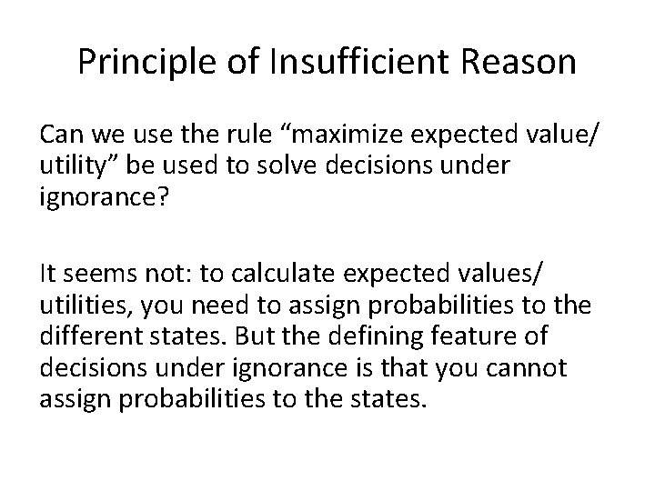 Principle of Insufficient Reason Can we use the rule “maximize expected value/ utility” be