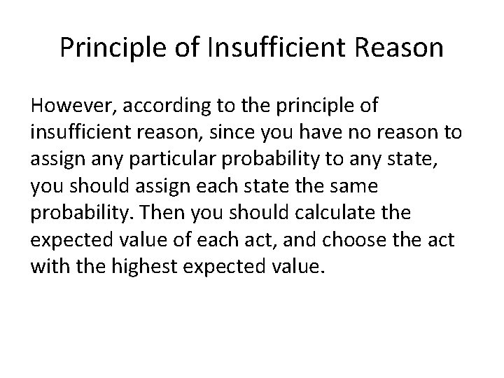 Principle of Insufficient Reason However, according to the principle of insufficient reason, since you