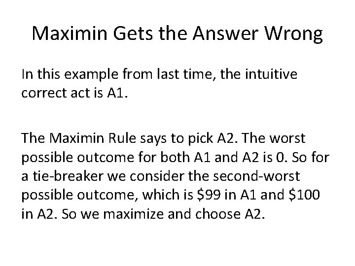 Maximin Gets the Answer Wrong In this example from last time, the intuitive correct