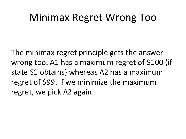 Minimax Regret Wrong Too The minimax regret principle gets the answer wrong too. A