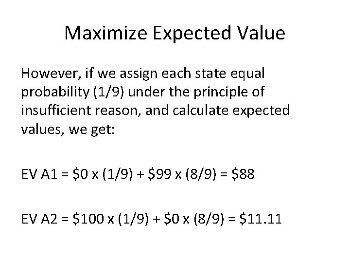 Maximize Expected Value However, if we assign each state equal probability (1/9) under the