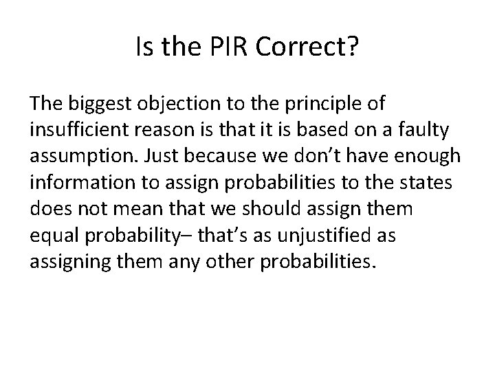 Is the PIR Correct? The biggest objection to the principle of insufficient reason is