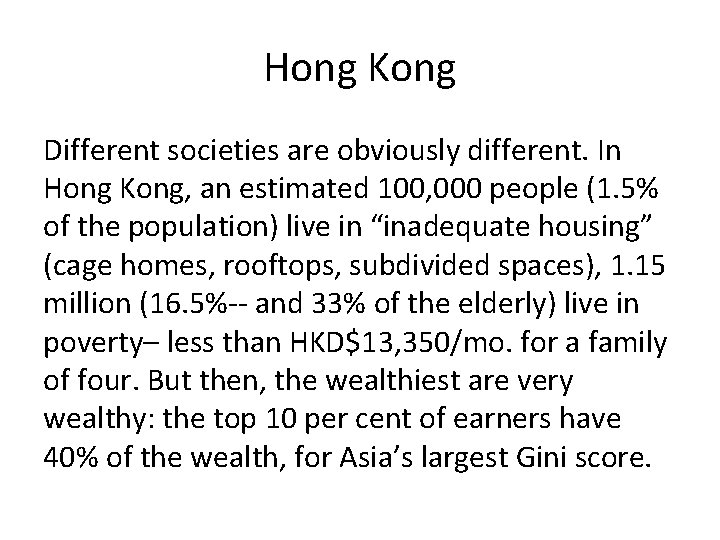 Hong Kong Different societies are obviously different. In Hong Kong, an estimated 100, 000