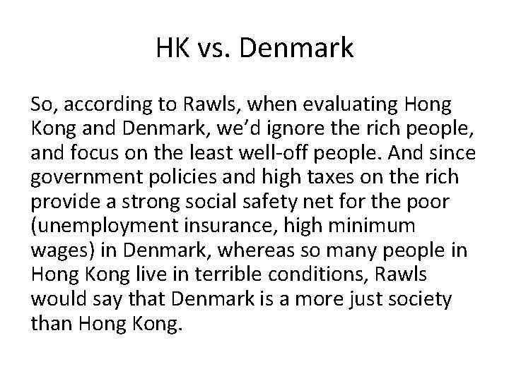 HK vs. Denmark So, according to Rawls, when evaluating Hong Kong and Denmark, we’d