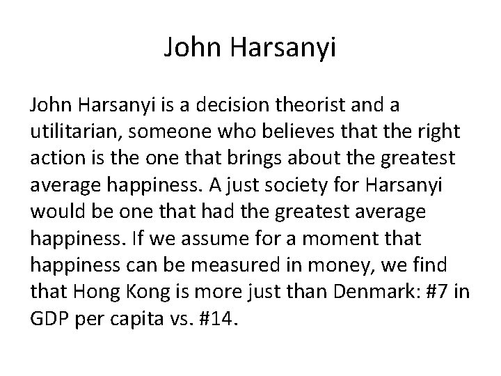 John Harsanyi is a decision theorist and a utilitarian, someone who believes that the