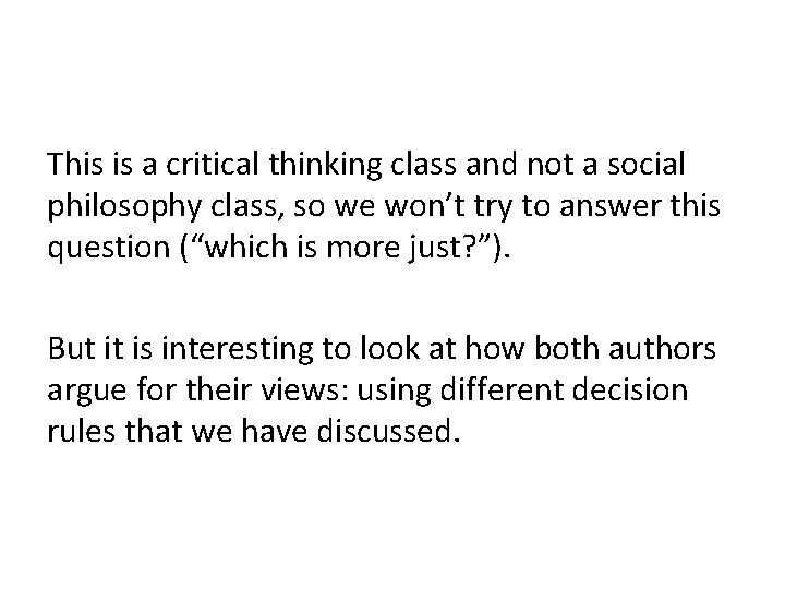 This is a critical thinking class and not a social philosophy class, so we