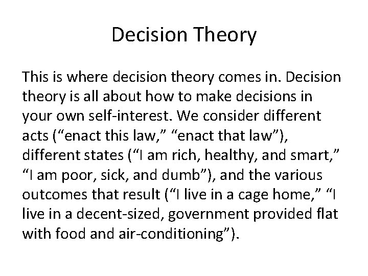 Decision Theory This is where decision theory comes in. Decision theory is all about