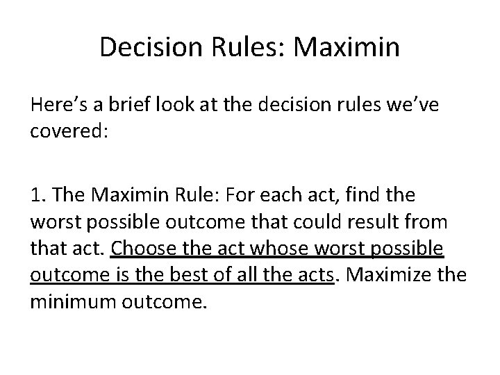 Decision Rules: Maximin Here’s a brief look at the decision rules we’ve covered: 1.