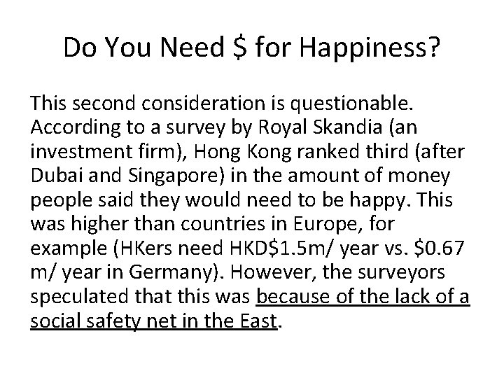 Do You Need $ for Happiness? This second consideration is questionable. According to a