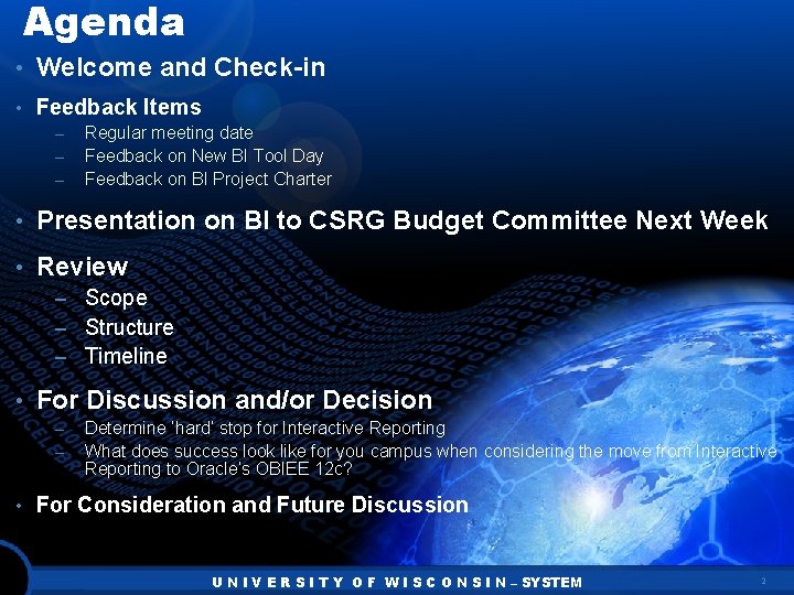 Agenda • Welcome and Check-in • Feedback Items – – – Regular meeting date