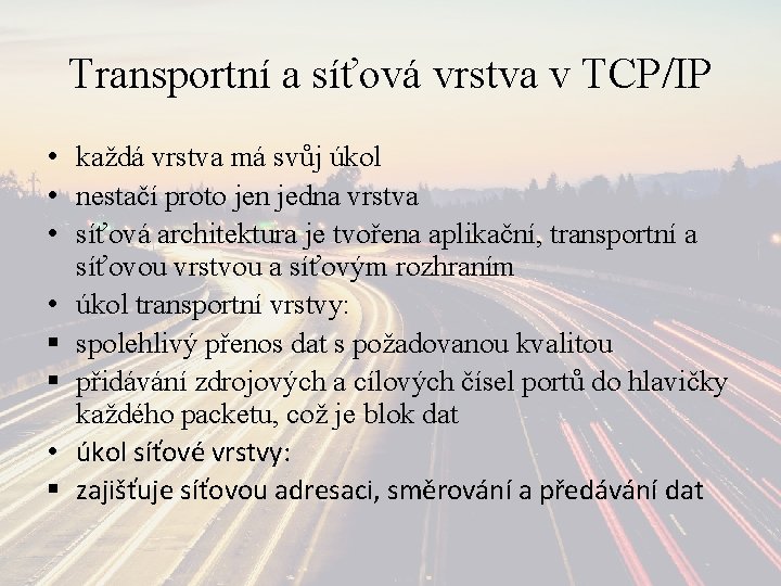 Transportní a síťová vrstva v TCP/IP • každá vrstva má svůj úkol • nestačí