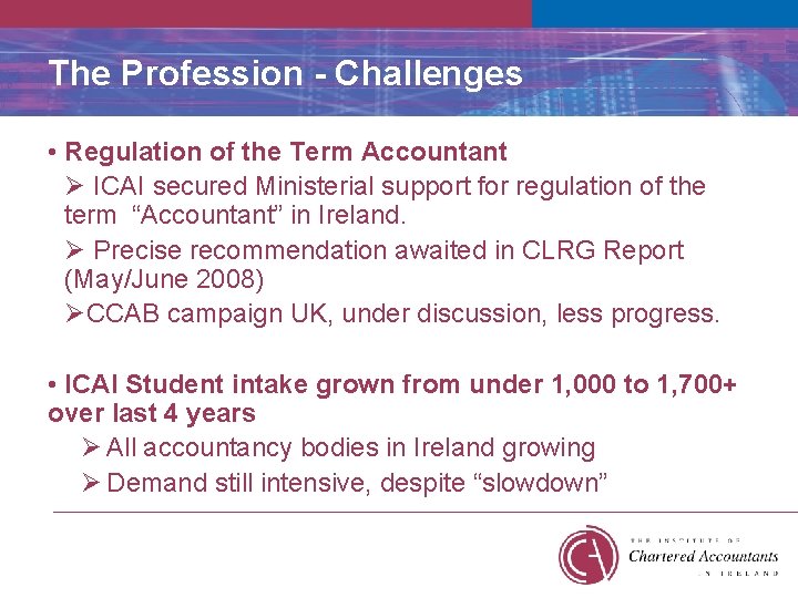 The Profession - Challenges • Regulation of the Term Accountant Ø ICAI secured Ministerial