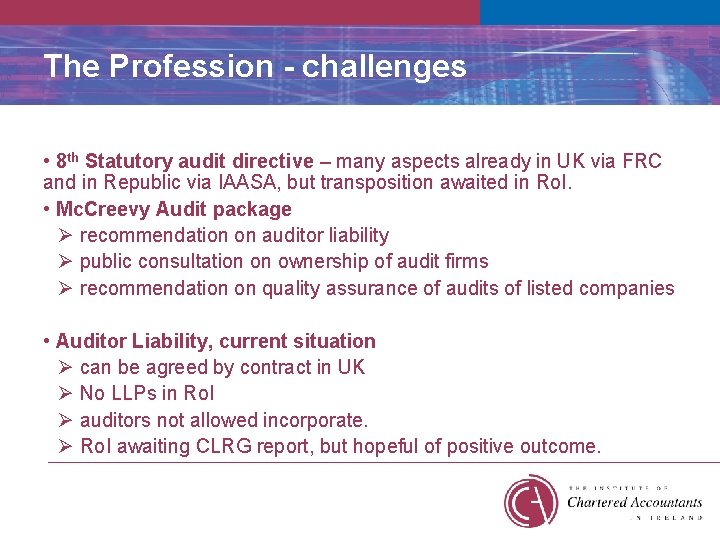 The Profession - challenges • 8 th Statutory audit directive – many aspects already