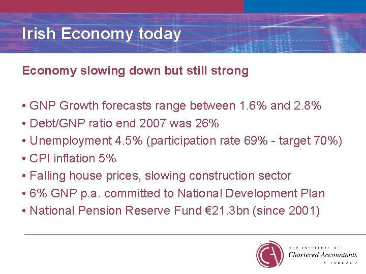 Irish Economy today Economy slowing down but still strong • GNP Growth forecasts range