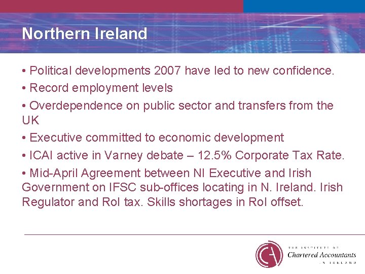 Northern Ireland • Political developments 2007 have led to new confidence. • Record employment