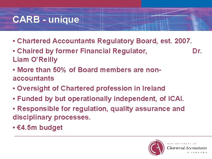 CARB - unique • Chartered Accountants Regulatory Board, est. 2007. • Chaired by former