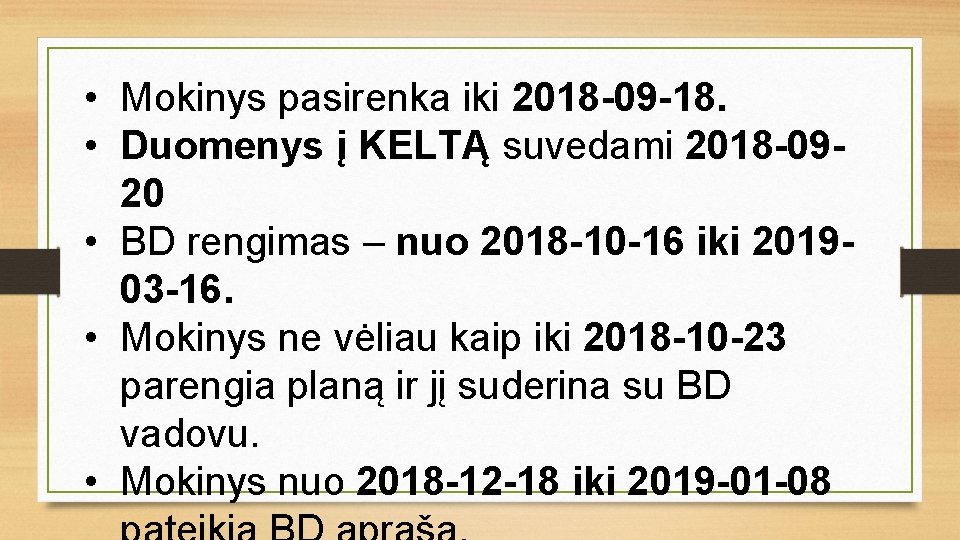  • Mokinys pasirenka iki 2018 -09 -18. • Duomenys į KELTĄ suvedami 2018