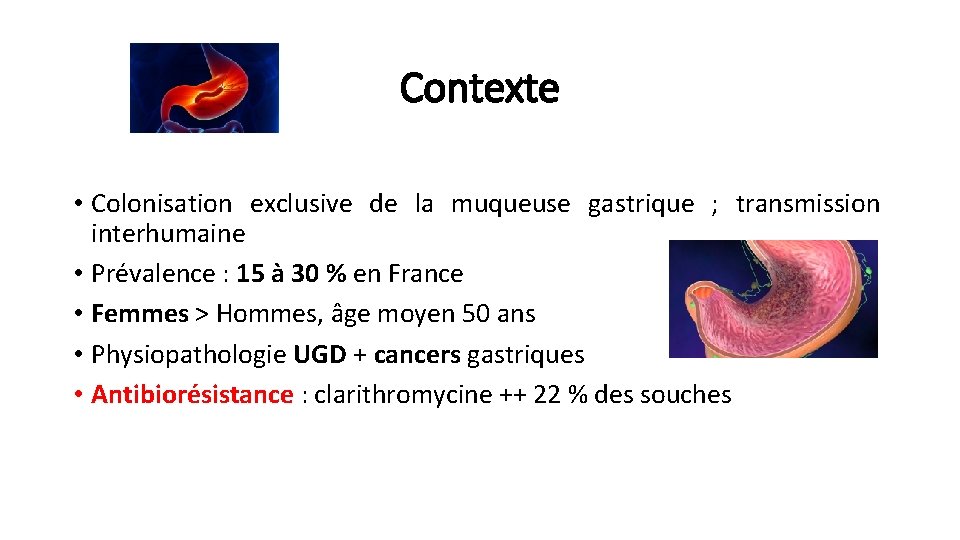 Contexte • Colonisation exclusive de la muqueuse gastrique ; transmission interhumaine • Prévalence :