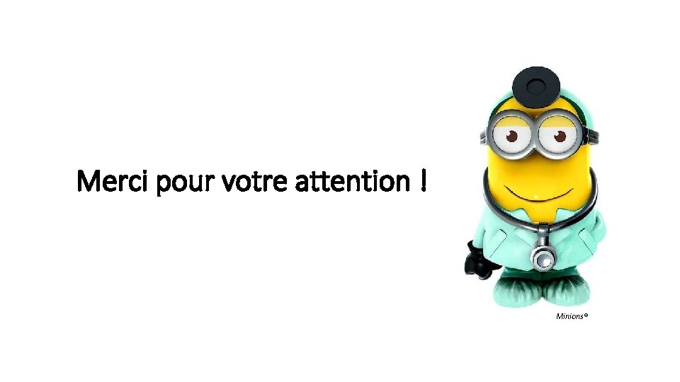 Merci pour votre attention ! Minions® 