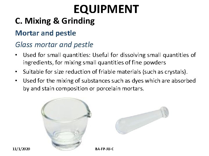 EQUIPMENT C. Mixing & Grinding Mortar and pestle Glass mortar and pestle • Used EQUIPMENT C. Mixing & Grinding Mortar and pestle Glass mortar and pestle • Used