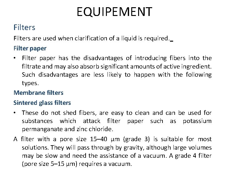 EQUIPEMENT Filters are used when clarification of a liquid is required. Filter paper •