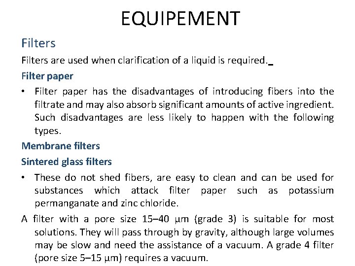 EQUIPEMENT Filters are used when clarification of a liquid is required. Filter paper • EQUIPEMENT Filters are used when clarification of a liquid is required. Filter paper •