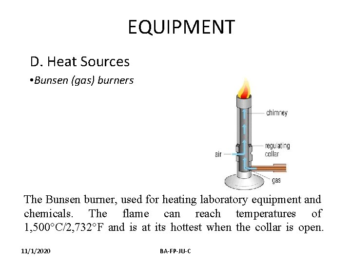 EQUIPMENT D. Heat Sources • Bunsen (gas) burners The Bunsen burner, used for heating