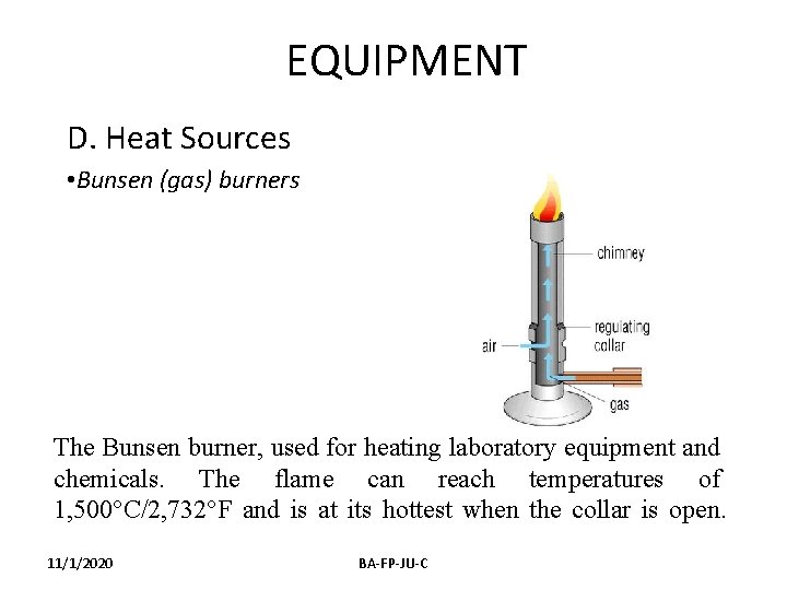EQUIPMENT D. Heat Sources • Bunsen (gas) burners The Bunsen burner, used for heating EQUIPMENT D. Heat Sources • Bunsen (gas) burners The Bunsen burner, used for heating