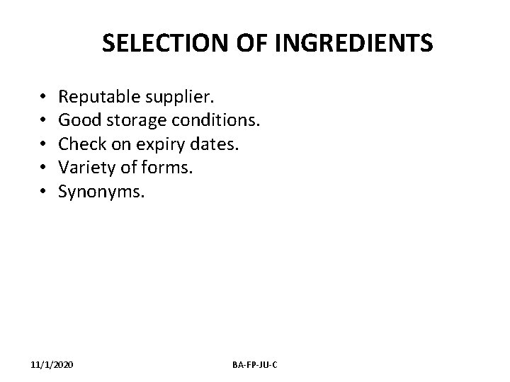 SELECTION OF INGREDIENTS • • • Reputable supplier. Good storage conditions. Check on expiry