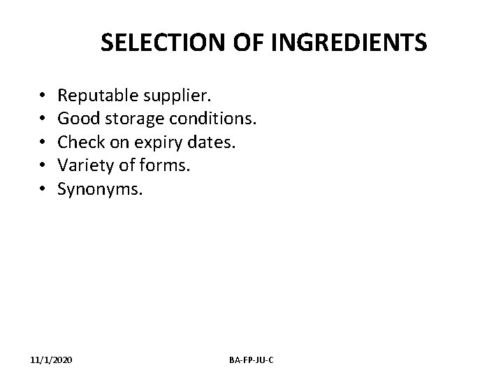 SELECTION OF INGREDIENTS • • • Reputable supplier. Good storage conditions. Check on expiry SELECTION OF INGREDIENTS • • • Reputable supplier. Good storage conditions. Check on expiry