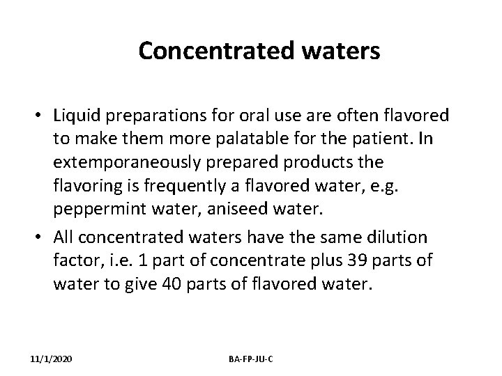 Concentrated waters • Liquid preparations for oral use are often flavored to make them