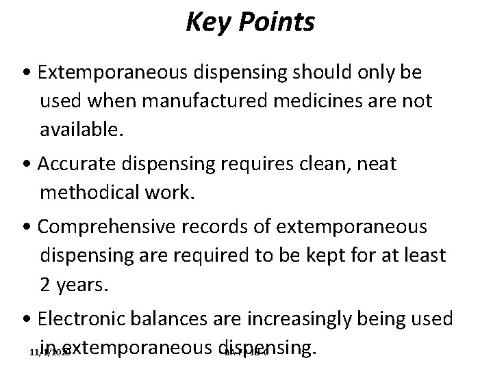 Key Points • Extemporaneous dispensing should only be used when manufactured medicines are not