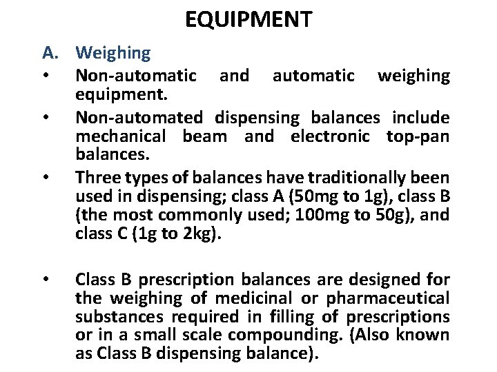 EQUIPMENT A. Weighing • Non-automatic and automatic weighing equipment. • Non-automated dispensing balances include