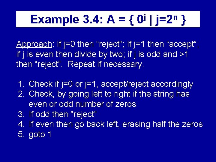 Example 3. 4: A = { 0 j | j=2 n } Approach: If