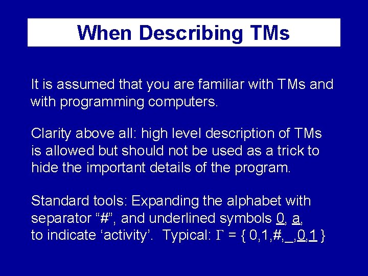 When Describing TMs It is assumed that you are familiar with TMs and with