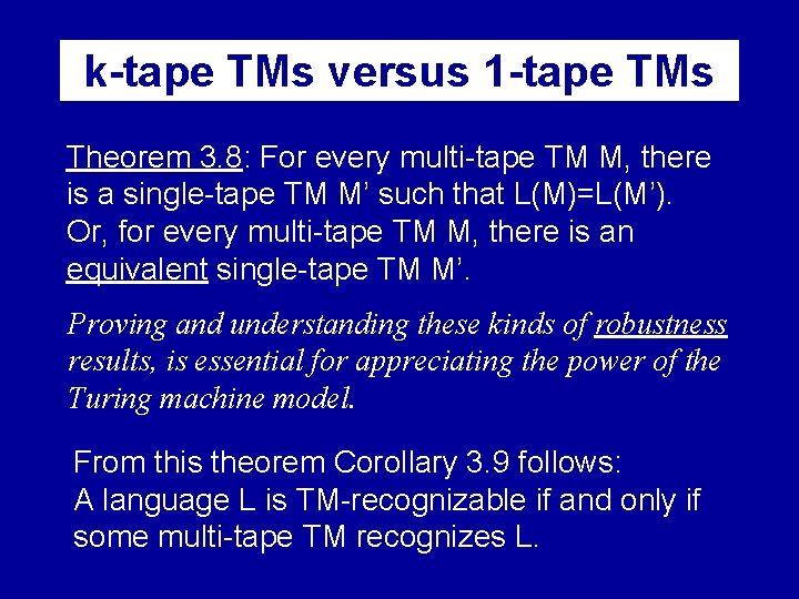k-tape TMs versus 1 -tape TMs Theorem 3. 8: For every multi-tape TM M,