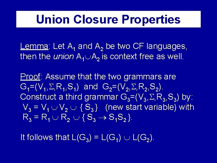 Union Closure Properties Lemma: Let A 1 and A 2 be two CF languages,