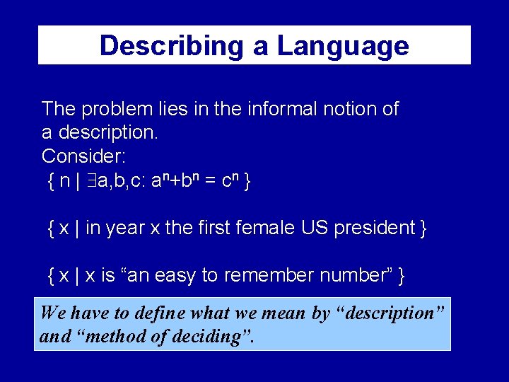 Describing a Language The problem lies in the informal notion of a description. Consider: