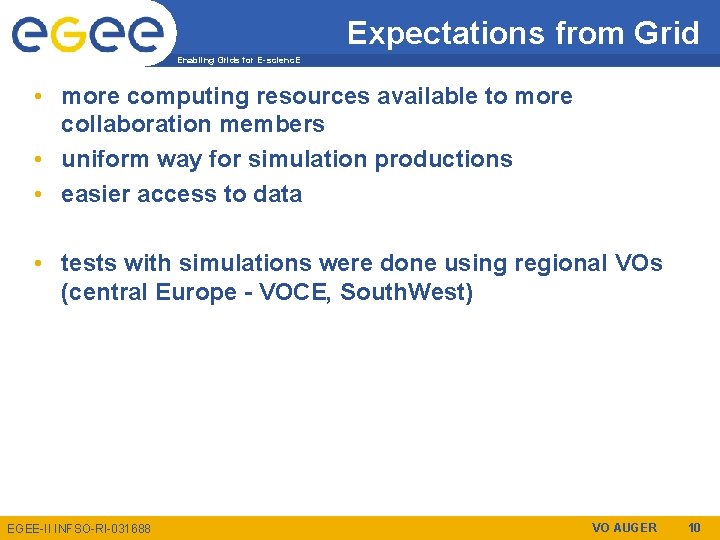 Expectations from Grid Enabling Grids for E-scienc. E • more computing resources available to