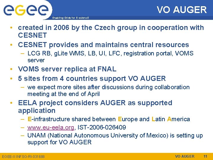 VO AUGER Enabling Grids for E-scienc. E • created in 2006 by the Czech