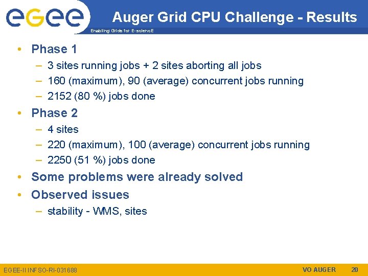Auger Grid CPU Challenge - Results Enabling Grids for E-scienc. E • Phase 1