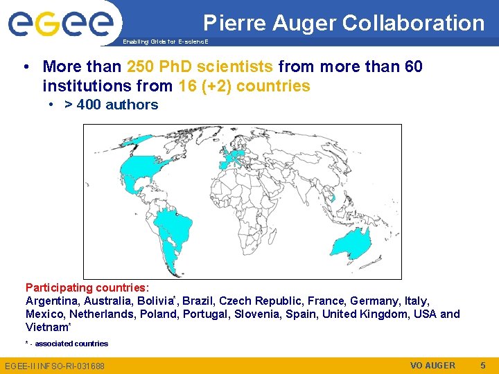 Pierre Auger Collaboration Enabling Grids for E-scienc. E • More than 250 Ph. D